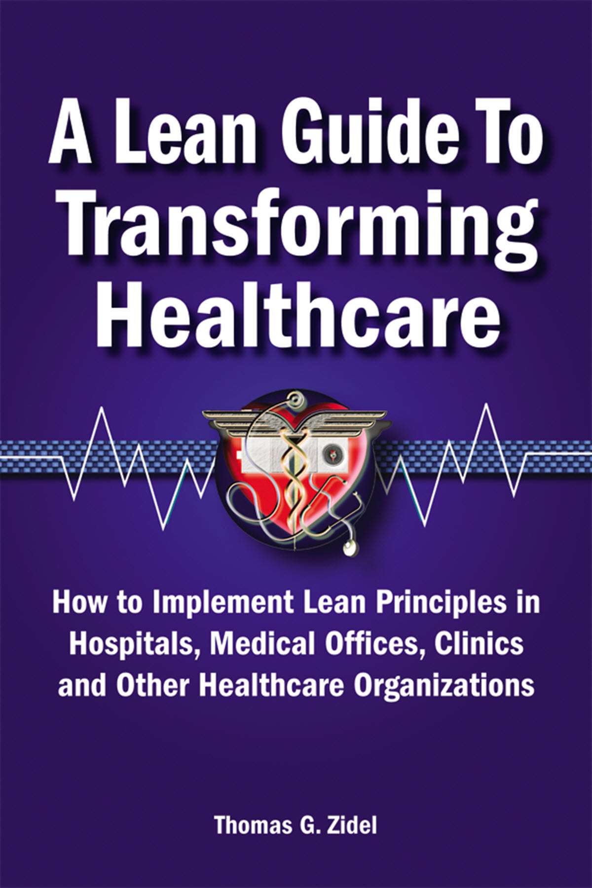 A Lean Guide To Transforming Healthcare | ASQ