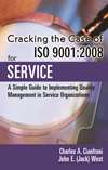Cracking the Case of ISO 9001:2008 for Service, Second Edition