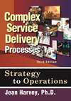 Complex Service Delivery Processes, Third Edition
