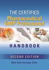 The Certified Pharmaceutical GMP Professional Handbook, Second Edition