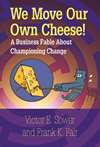 We Move Our Own Cheese!