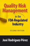 Quality Risk Management in the FDA-Regulated Industry, Second Edition