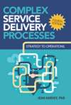 Complex Service Delivery Processes, Fourth Edition