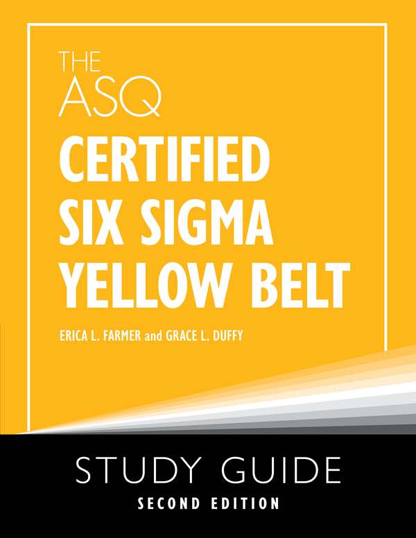The ASQ Certified Six Sigma Yellow Belt Study Guide, Second Edition | ASQ
