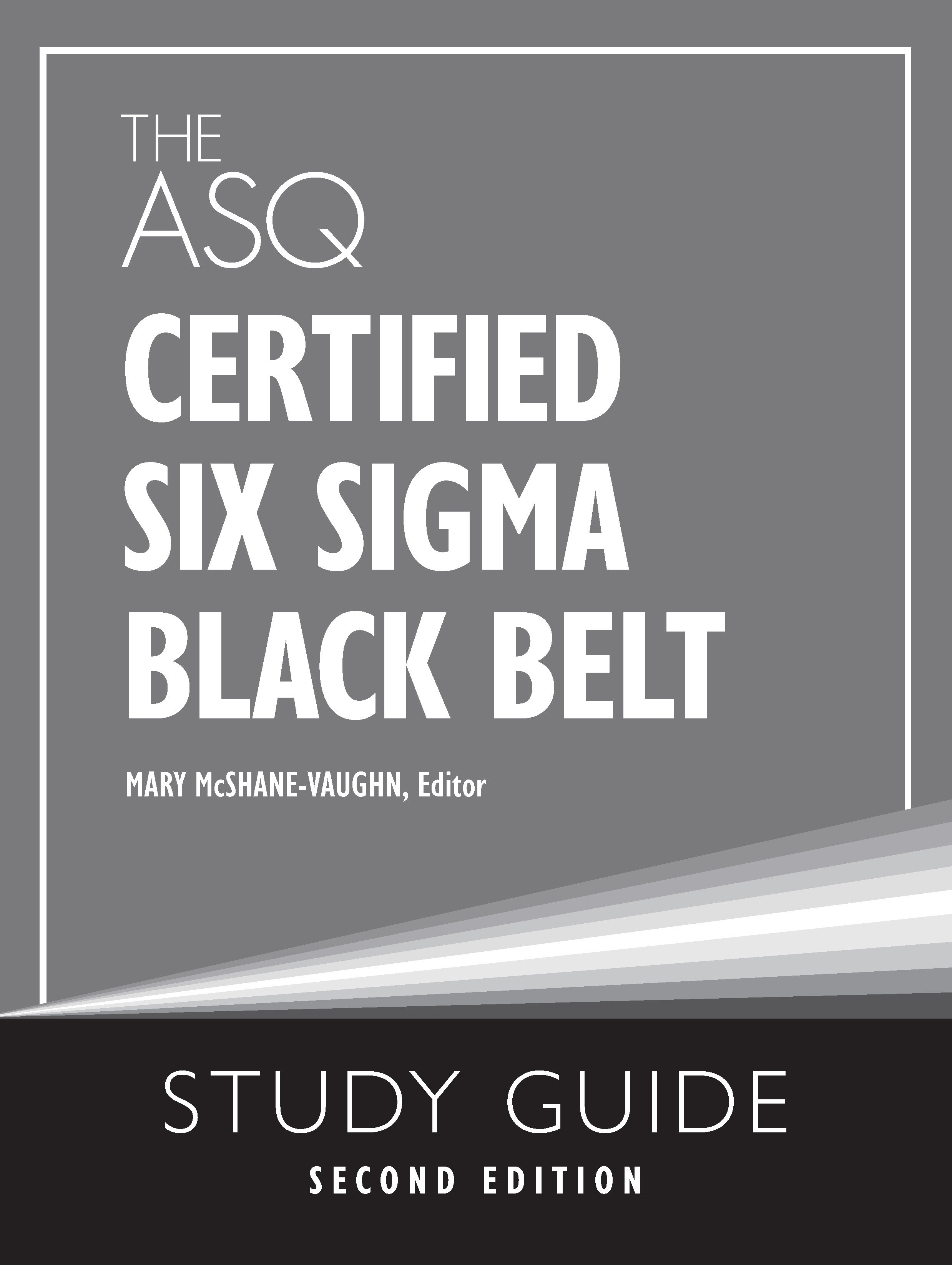 The ASQ Certified Six Sigma Black Belt Study Guide, Second Edition