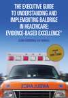 The Executive Guide to Understanding and Implementing Baldrige in Healthcare