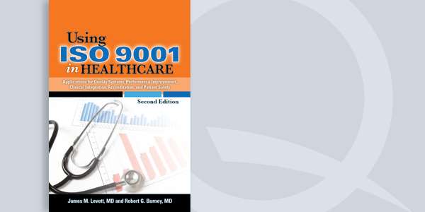 Using ISO 9001 in Healthcare, Second Edition