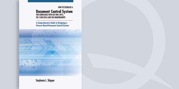 How to Establish a Document Control System for Compliance with ISO 9001:2015, ISO 13485:2016, and FD