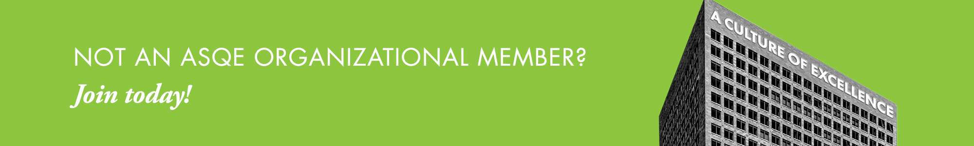 Green background with text "Not an ASQE Organizational Member? Join today!"