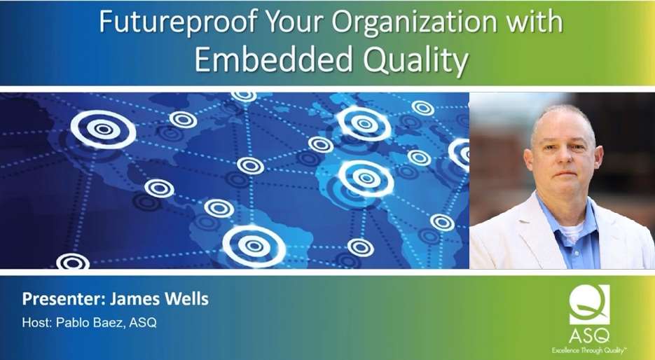 Webcast: Futureproof Your Organization with Embedded Quality | ASQ